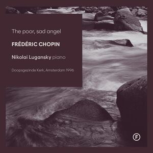 Nikolai Lugansky - Chopin: The poor, sad angel  CD